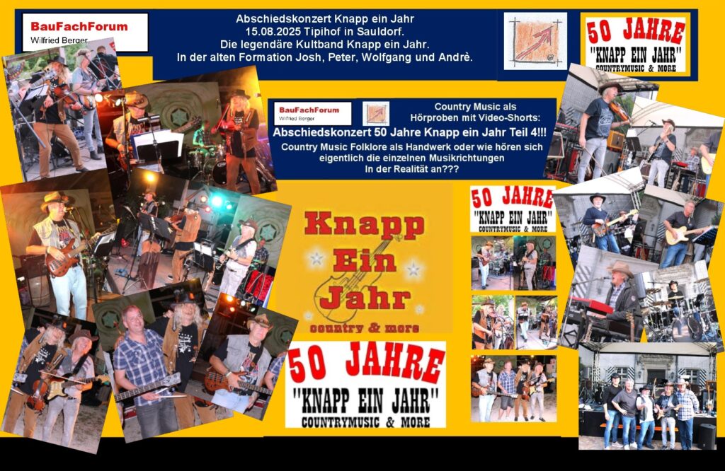 Video Teil 4 des legendären 50 Jahre Abschiedskonzert von Knapp ein Jahr:
Live vom Abschiedskonzert vom Tipi Hof in Sauldorf:
Einfach das Bild anklicken und Ihr kommt auf den Teil 4 des Abschiedskonzert:
Bildquelle:
Vom legendären Abschiedskonzert vom 15.08.2025 auf dem Tipi Hof in Sauldorf sowie vom Oldtimer treffen 2013 aus Pfullendorf.
Song 1: 
Creedence Clearwater Revival oder kurz CCR Song
Song 2: 
Willie Nelsen und Waylon Jennings Song A Good Hearted Woman
Song 3:
CCR Song von John Fogerty Song Have you ever seen the Rain
Song 4:
John Fogerty Song Blue Ridge Mountain Blues
Song 5:
Rodney Crowell Song Even Cowgirls Get the Blues
Song 6:
Alan Jackson Song Little Bitty
Song 7: 
Alan Jackson Song Chattahoochee
Song 8: Knapp ein Jahr 2025 die neue Generation: 
Barclay James Harvest Song Hymn
Die Alte und neue Generation Knapp ein Jahr:
Dieses Video soll bei gerade die klassische Neuerung der legendären Knapp ein Jahr Band und entsprechend der neuen Weiterführung aus 2022 durch Peter Witzig aufzeigen. Das Abschiedskonzert selber sollte dabei noch die alten Strukturen aufzeigen, die die Songs aus der Zeit der 1980er und 1990er aufzeigen und auch mit der heutigen Musik von Knapp ein Jahr mit dem Klassik-Rock Song mit dem Barclay James Harvest Song Hymn aufzeigen. Hier finden wir jetzt klassisch die neuen Strukturen, die in die Countrymusik mit eingeführt wurden. Heute geht der Trend wieder weg von den traditionellen Instrumenten wie Geige, Rhythmusgitarre und Unplugged-Musik. 2025 sind es wieder elektrisch gespielte Instrumente, mit gerade den alten Instrumenten wie Geige Akustikgitarren und alle möglichen Selbstklingenden Instrumenten. Hier muss wieder einmal mehr der Wandel des Countrys erkannt werden. 
Seit gespannt auf die Zusammenstellung von der alten Country-Musik von Knapp ein Jahr und der neuen Country-Musik von Knapp ein Jahr die auch in den klassischen Classic-Rock eintaucht.  
Begriffe zum Thema Knapp ein Jahr Country Band:
Knapp ein Jahr, Josh Pathel, Wolfgang Seiderer, Peter Witzig, André Streich, Knapp ein Jahr, Country Music, YouTube, Bonn, Musiker, Wilfried Berger, Dixifest, Rock, BauFachForum, Baulexikon Wilfried Berger.  
Einfach das Bild anklicken und Ihr kommt auf passende Videos vom BauFachForum. Dazu verlässt Ihr das BauFachForum und Ihr kommt auf unseren YouTube-Kanal vom BauFachForum. Wenn euch die Shorts zusagen, könnt Ihr zum ausführlichen Thema weiterklicken. 
Videoproduktion: BauFachForum, Baulexikon Wilfried Berger. www.baufachforum.de     
