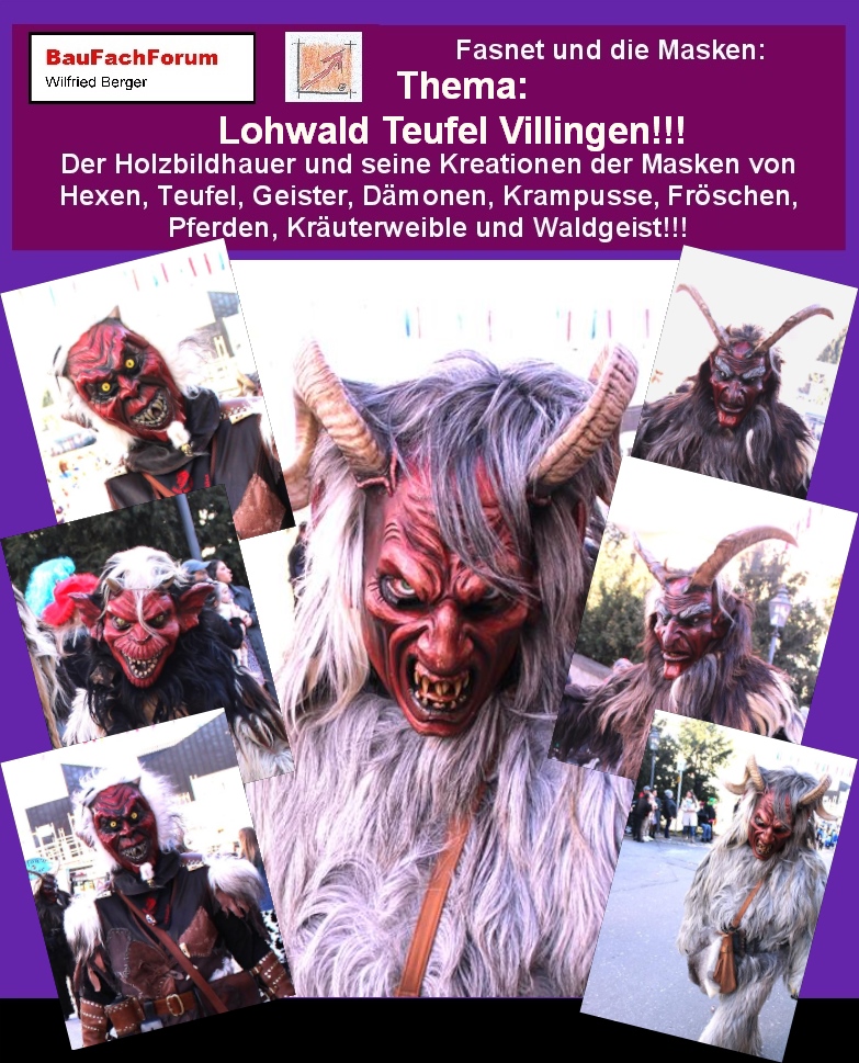 Hör- und Sehprobe Masken Holzbildhauer Schwäbisch Alemannische Fasnet:
Thema: Lohwald Teufel Villingen:
Wo ist die historische Abgrenzung?
Die traditionellen Figuren der Villingen Narro sind historisch aus dem 16. Jahrhundert dokumentiert. Die Lohwaldteufel sind wie vor vorgetragen, wohl an die Historie der Waldgeister angegliedert worden. Allerdings nur aus der modernen Neugründung.
Eine Teufelsfigur war traditionell in der Villinger Fasnet nie vorgesehen gewesen.
Daher ist es traurig, dass diese tollen Masken aus der schwäbisch alemannischen Fasnet verschwinden. Allerdings das Fasnets-Stadtbild der Villinger damit kein Abbruch habe wird, dass die alte historische Fasnet aufrecht erhalten bleibt.
Begriffe zum Thema Lohwald Teufel:
BauFachForum die Seite des Bauens, Lohwald Teufel, Deifel, Königsfeld, Dauchingen, NarroZunft Villingen, Schwenningen Fasnet, Fasnacht Villingen, Fastnacht Villingen, BauFachForum, Baulexikon Wilfried Berger.
Einfach das Bild anklicken und Ihr kommt auf passende Videos vom BauFachForum.
Dazu verlässt Ihr das BauFachForum und Ihr kommt auf unseren YouTube-Kanal vom BauFachForum. Wenn euch ein Shorts zusagt, könnt Ihr zum ausführlichen Thema weiterklicken.
Erschöpfende Auskünfte findet Ihr unter dem BauFachForum im Baulexikon Wilfried Berger.
Videoproduktion: BauFachForum, Baulexikon Wilfried Berger.
www.baufachforum.de