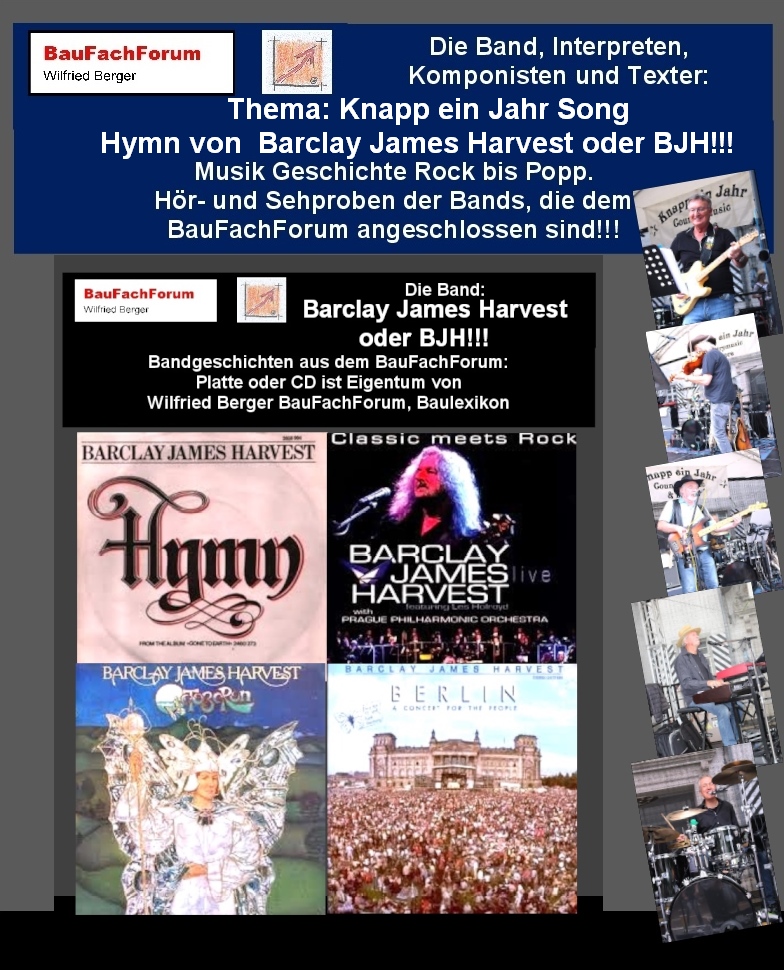C-Teil 2: Classic Rock: Hör- und Sehprobe zum Thema Musik Geschichte Rock bis Popp:
Wir bedanken uns bei der Band Knapp ein Jahr für die Musikbeispiele aus Ihren Live-Konzerten hier der Barclay James Harvest Song Hymn.
Thema: Wer ist die Band Barclay James Harvest oder kurz BJH?
Gegründet wurde die Band Barclay James Harvest oder kurz BJH 1967 in Manchester. Das Markenzeichen von BJH aus den frühen 60er-Jahre ist ihr
Symphonische, Progressive-Rock mit klassischen Einflüssen. Das Aushängeschild dafür ist das Album Gone to Earth, auf dem der Welthit Hymn aufgespielt ist. Der bedeutendste Deutschlanderfolg hatte die Band 1980 bei einem kostenfreien Konzert für die Fans in Berlin. Die Historie spricht hier von 250.000 Fans, die dieses Konzert besuchten. Der Inhalt des Songs schließt sich dem Leben von Jesus Christi an und soll eine Gedenkhymne an die an der Drogensucht verstorbenen Musiker Jimi Hendrix, Janis Joplin und Paul Kossoff sein.
Begriffe zum Thema Barclay James Harvest:
Musik Geschichte Rock bis Popp, Rock meets Classic, Rock Hits, Rock Cafe, Rock Songs, Rock Night, Rock Show, Rock Radio, Musik, BauFachForum, Baulexikon Wilfried Berger.
Einfach das Bild anklicken und Ihr kommt auf passende Videos vom BauFachForum. Dazu verlässt Ihr das BauFachForum und Ihr kommt auf unseren YouTube-Kanal vom BauFachForum. Wenn euch ein Shorts zusagt, könnt Ihr zum ausführlichen Thema weiterklicken.
Videoproduktion: BauFachForum, Baulexikon Wilfried Berger. www.baufachforum.de